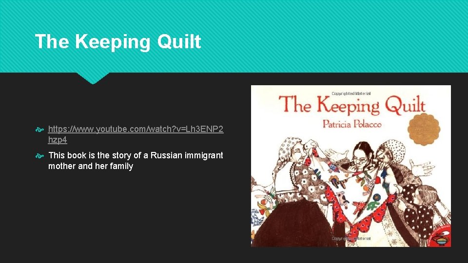 The Keeping Quilt https: //www. youtube. com/watch? v=Lh 3 ENP 2 hzp 4 This