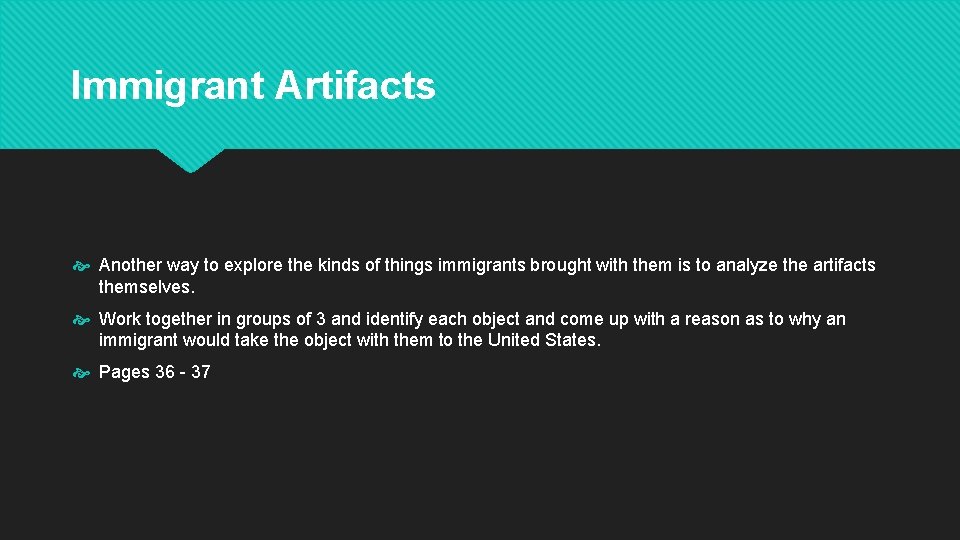 Immigrant Artifacts Another way to explore the kinds of things immigrants brought with them