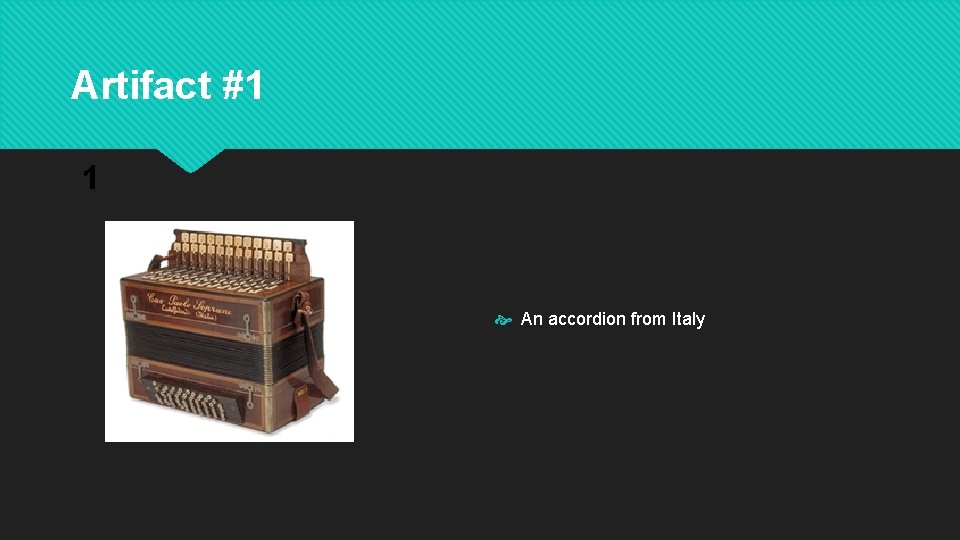 Artifact #1 An accordion from Italy 