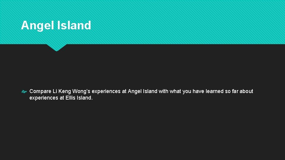Angel Island Compare Li Keng Wong’s experiences at Angel Island with what you have