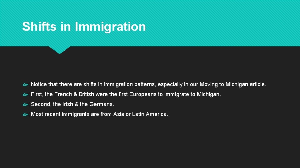 Shifts in Immigration Notice that there are shifts in immigration patterns, especially in our