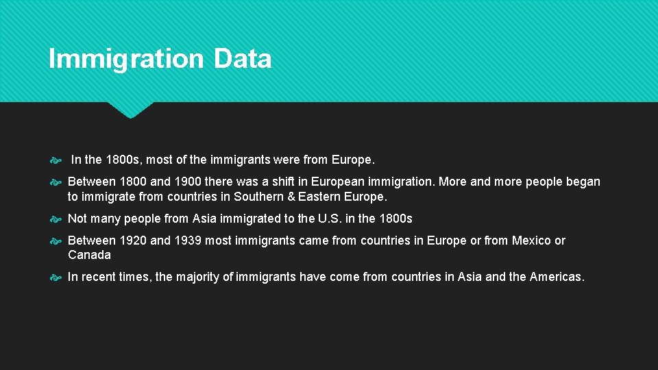 Immigration Data In the 1800 s, most of the immigrants were from Europe. Between