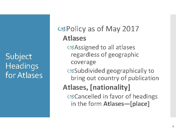  Policy as of May 2017 Atlases Subject Headings for Atlases Assigned to all