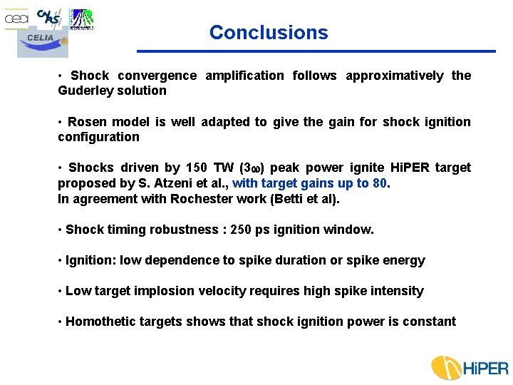 Conclusions • Shock convergence amplification follows approximatively the Guderley solution • Rosen model is