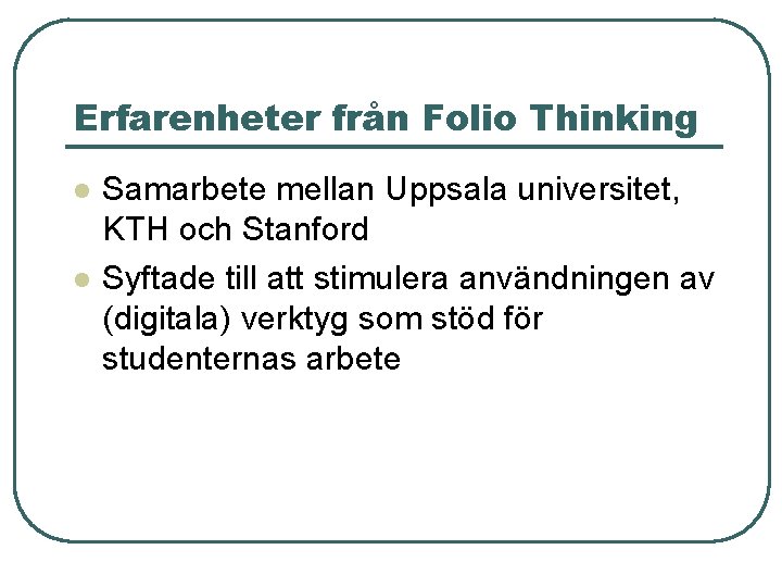 Erfarenheter från Folio Thinking l l Samarbete mellan Uppsala universitet, KTH och Stanford Syftade