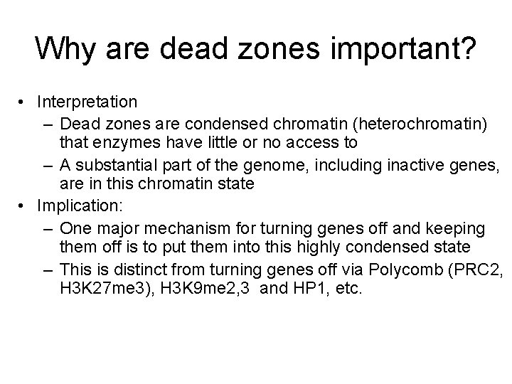 Why are dead zones important? • Interpretation – Dead zones are condensed chromatin (heterochromatin)