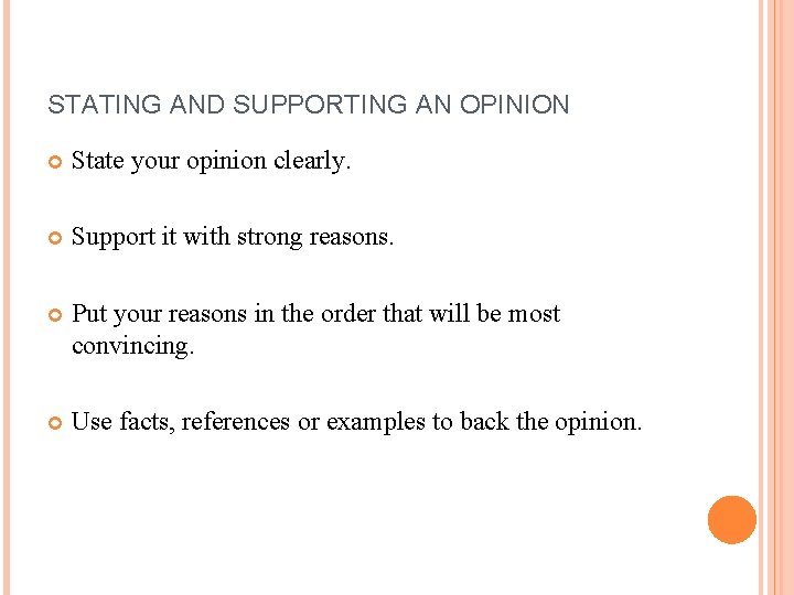 STATING AND SUPPORTING AN OPINION State your opinion clearly. Support it with strong reasons.