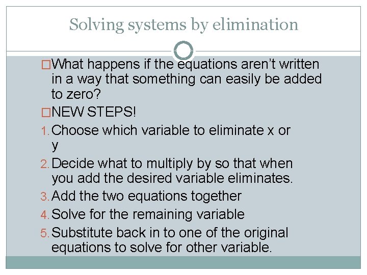 Solving systems by elimination �What happens if the equations aren’t written in a way