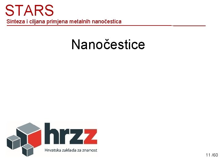 STARS Sinteza i ciljana primjena metalnih nanočestica Nanočestice 11 /60 