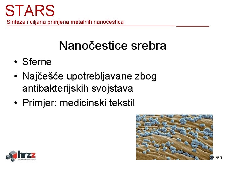 STARS Sinteza i ciljana primjena metalnih nanočestica Nanočestice srebra • Sferne • Najčešće upotrebljavane