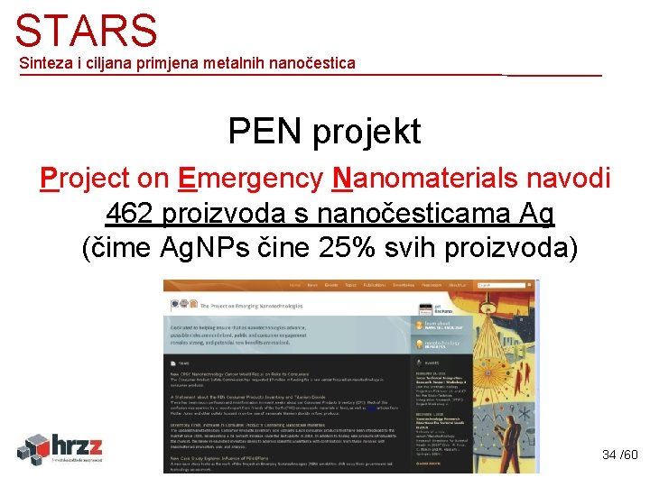 STARS Sinteza i ciljana primjena metalnih nanočestica PEN projekt Project on Emergency Nanomaterials navodi