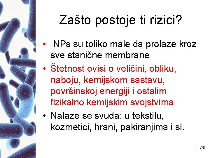 Zašto postoje ti rizici? • NPs su toliko male da prolaze kroz sve stanične