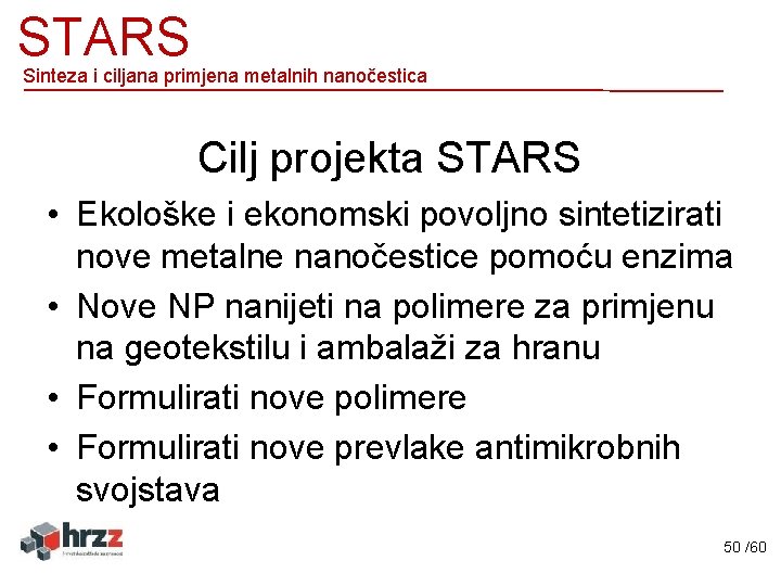 STARS Sinteza i ciljana primjena metalnih nanočestica Cilj projekta STARS • Ekološke i ekonomski