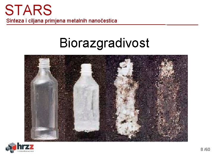 STARS Sinteza i ciljana primjena metalnih nanočestica Biorazgradivost 8 /60 