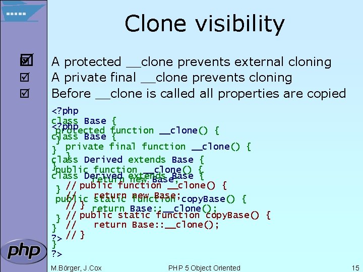 Clone visibility þ þ A protected __clone prevents external cloning A private final __clone