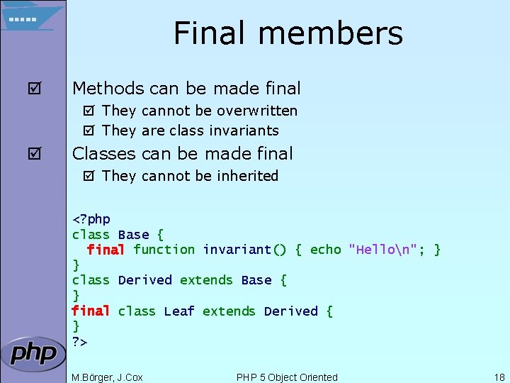 Final members þ Methods can be made final þ They cannot be overwritten þ