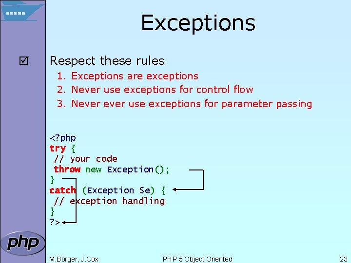 Exceptions þ Respect these rules 1. Exceptions are exceptions 2. Never use exceptions for