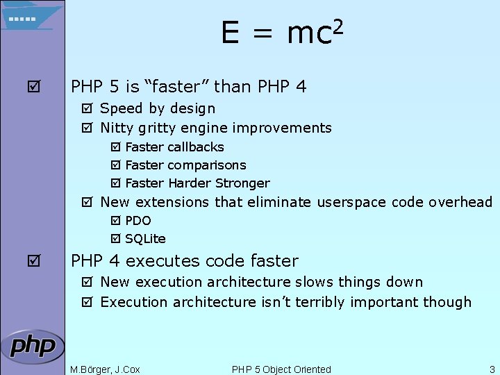 E = mc 2 þ PHP 5 is “faster” than PHP 4 þ Speed
