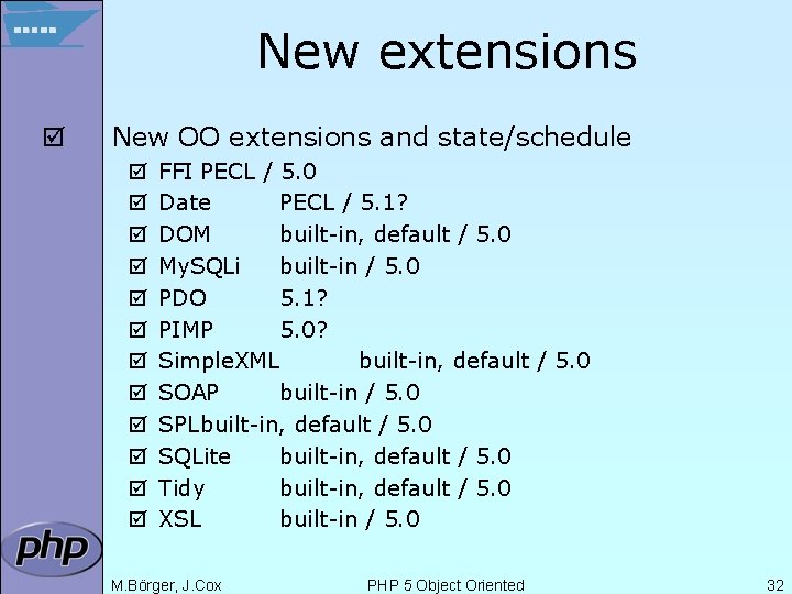 New extensions þ New OO extensions and state/schedule þ þ þ FFI PECL /