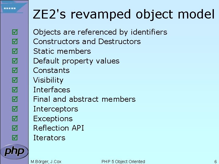 ZE 2's revamped object model þ þ þ Objects are referenced by identifiers Constructors