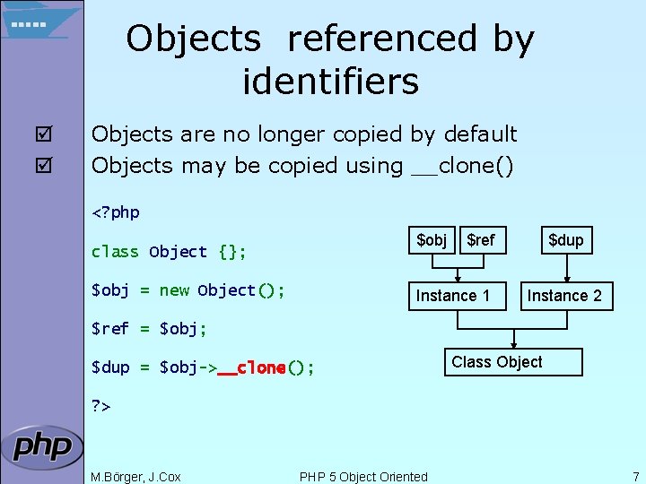 Objects referenced by identifiers þ þ Objects are no longer copied by default Objects