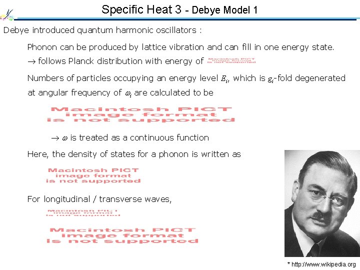 Specific Heat 3 - Debye Model 1 Debye introduced quantum harmonic oscillators : Phonon