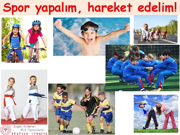 Spor yapalım, hareket edelim! 