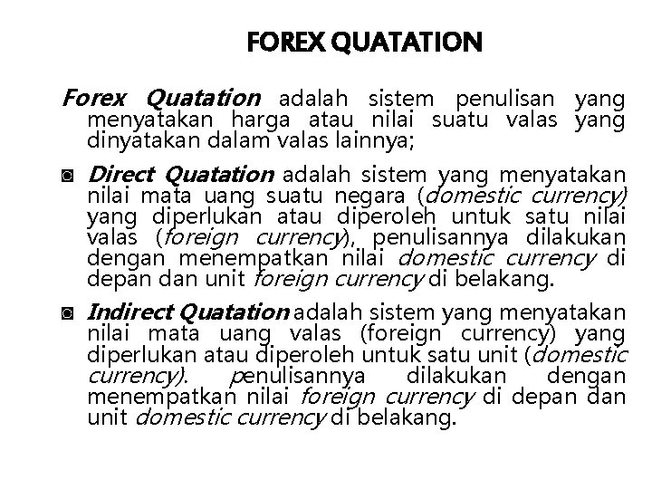 FOREX QUATATION Forex Quatation adalah sistem penulisan yang menyatakan harga atau nilai suatu valas