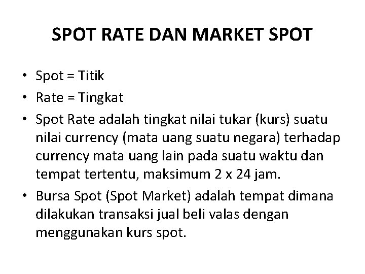 SPOT RATE DAN MARKET SPOT • Spot = Titik • Rate = Tingkat •