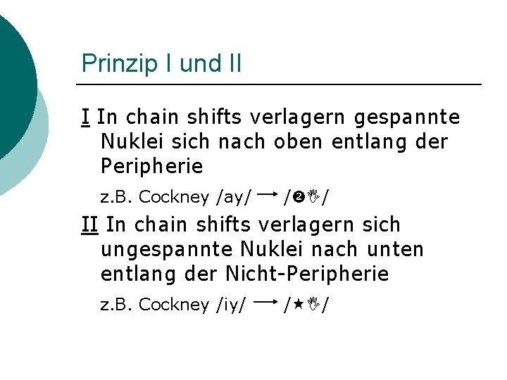 Prinzip I und II I In chain shifts verlagern gespannte Nuklei sich nach oben