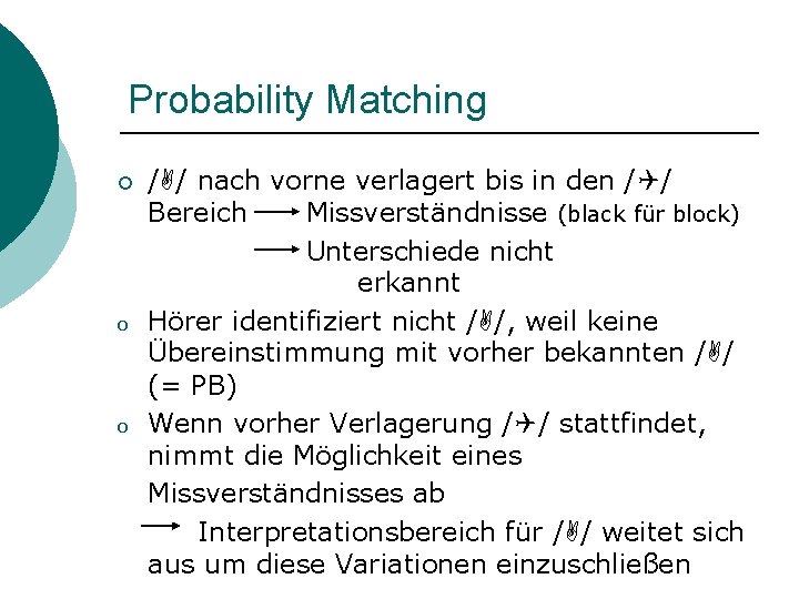 Probability Matching ¡ o o / / nach vorne verlagert bis in den /