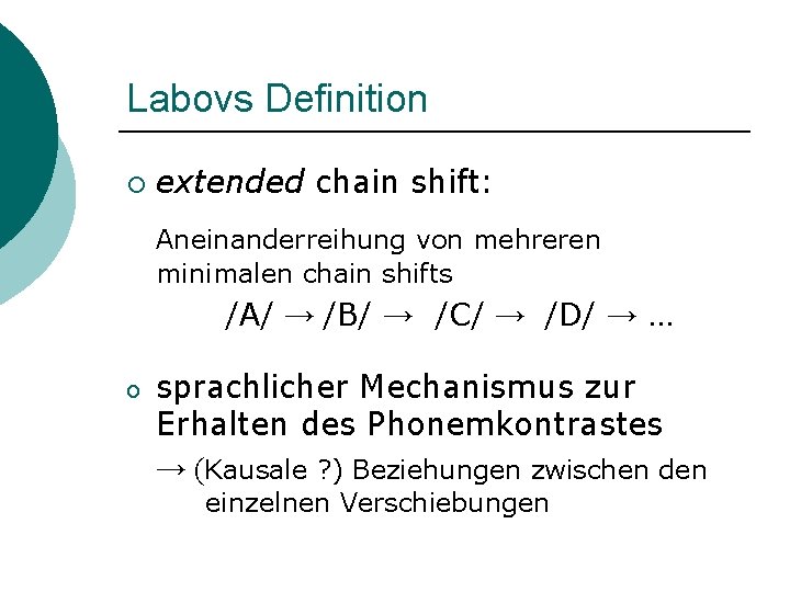 Labovs Definition ¡ extended chain shift: Aneinanderreihung von mehreren minimalen chain shifts /A/ →