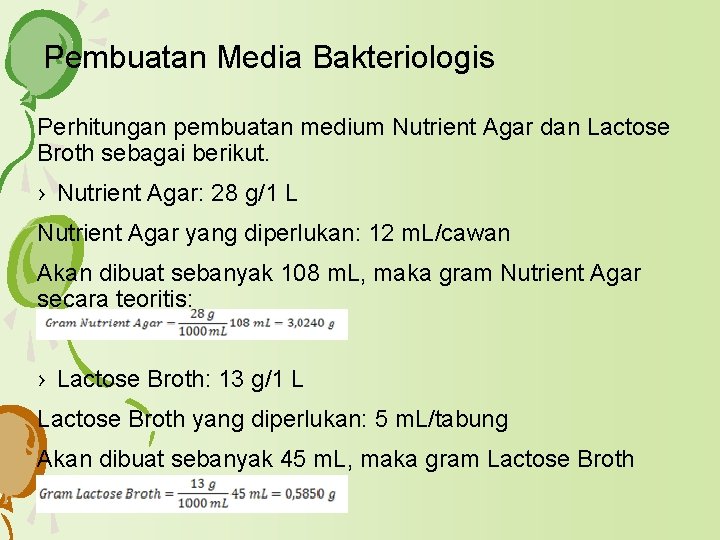 Pembuatan Media Bakteriologis Perhitungan pembuatan medium Nutrient Agar dan Lactose Broth sebagai berikut. ›