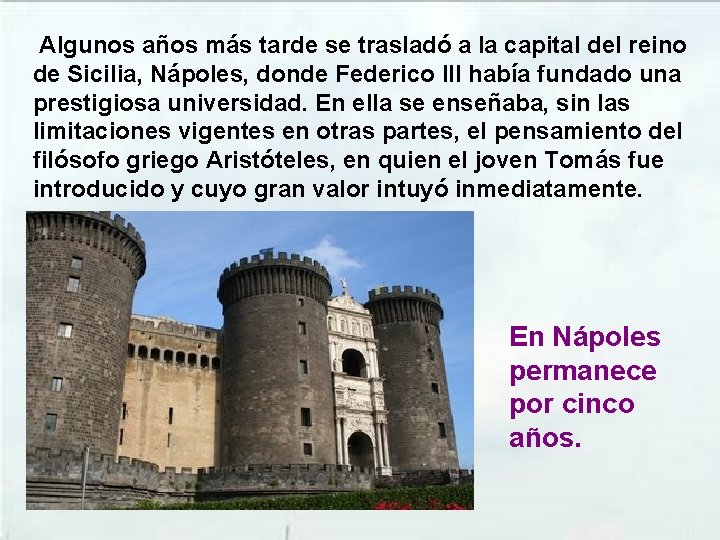 Algunos años más tarde se trasladó a la capital del reino de Sicilia, Nápoles,