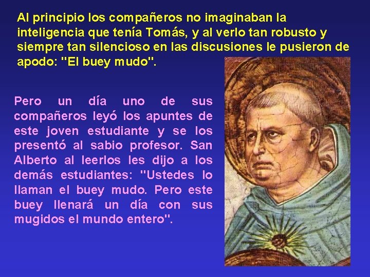 Al principio los compañeros no imaginaban la inteligencia que tenía Tomás, y al verlo