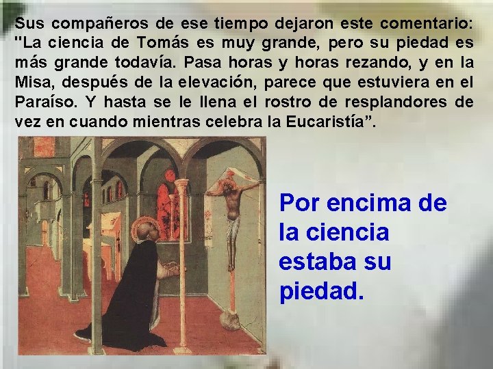Sus compañeros de ese tiempo dejaron este comentario: "La ciencia de Tomás es muy