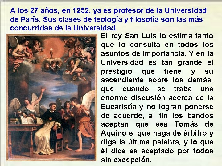 A los 27 años, en 1252, ya es profesor de la Universidad de París.