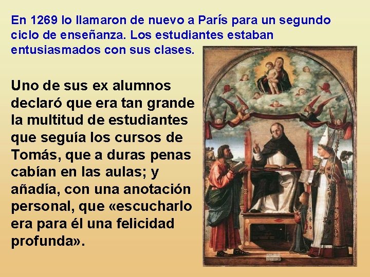 En 1269 lo llamaron de nuevo a París para un segundo ciclo de enseñanza.