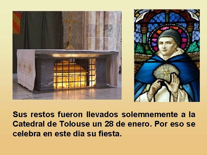 Sus restos fueron llevados solemnemente a la Catedral de Tolouse un 28 de enero.