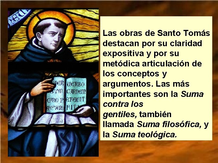 Las obras de Santo Tomás destacan por su claridad expositiva y por su metódica