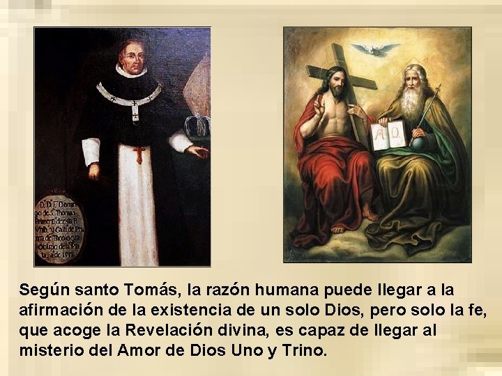 Según santo Tomás, la razón humana puede llegar a la afirmación de la existencia