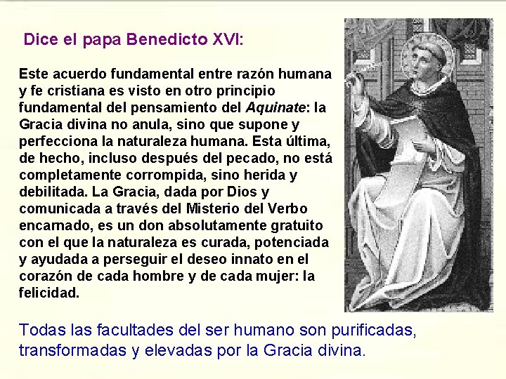 Dice el papa Benedicto XVI: Este acuerdo fundamental entre razón humana y fe cristiana