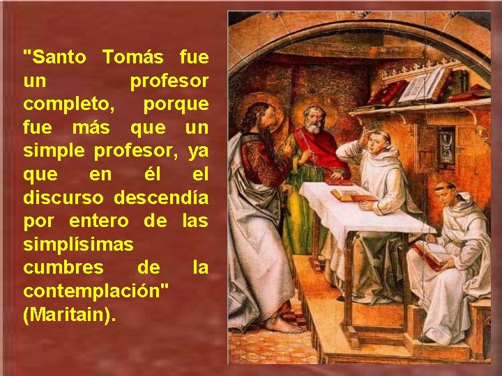 "Santo Tomás fue un profesor completo, porque fue más que un simple profesor, ya