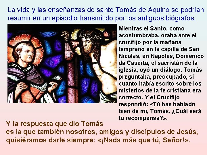 La vida y las enseñanzas de santo Tomás de Aquino se podrían resumir en