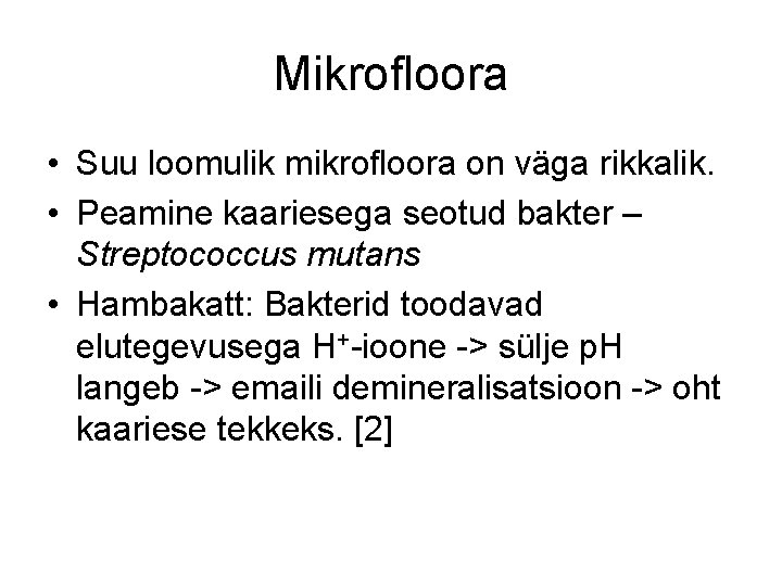 Mikrofloora • Suu loomulik mikrofloora on väga rikkalik. • Peamine kaariesega seotud bakter –