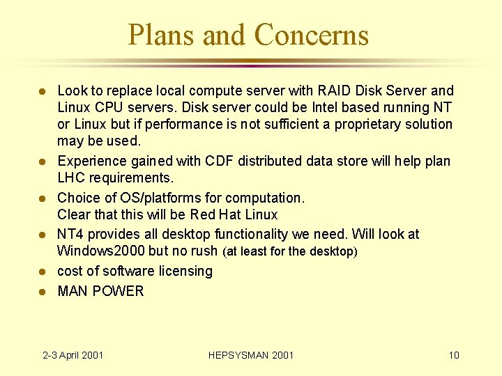 Plans and Concerns l l l Look to replace local compute server with RAID