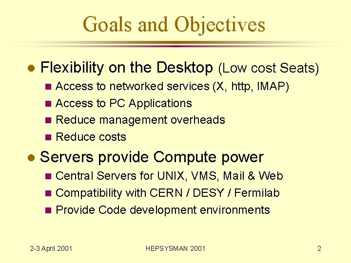 Goals and Objectives l Flexibility on the Desktop (Low cost Seats) Access to networked
