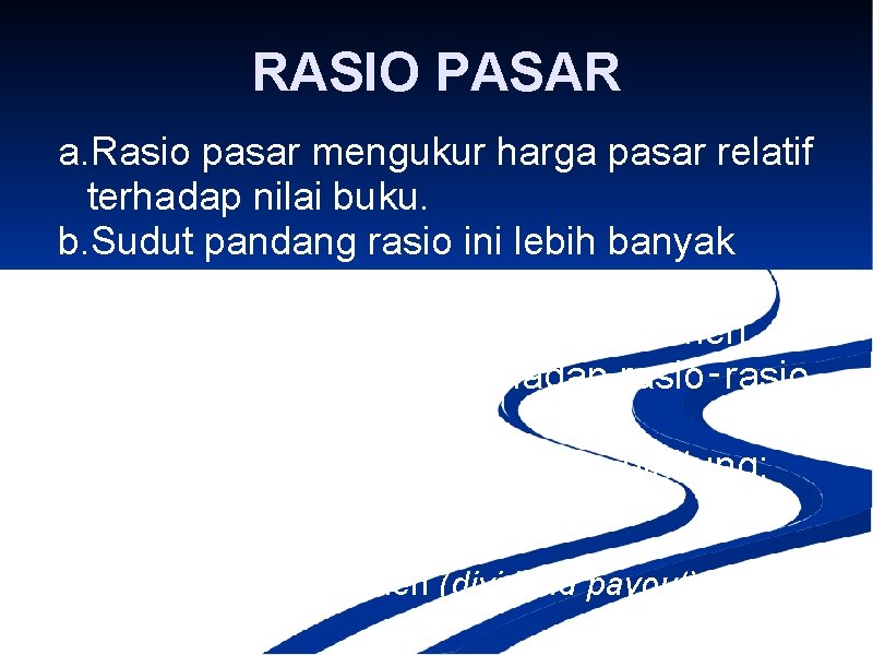 RASIO PASAR a. Rasio pasar mengukur harga pasar relatif terhadap nilai buku. b. Sudut