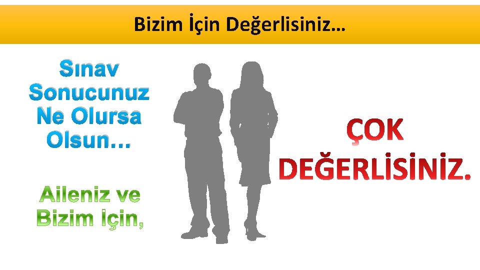 Bizim İçin Değerlisiniz… Sınav Sonucunuz Ne Olursa Olsun… 