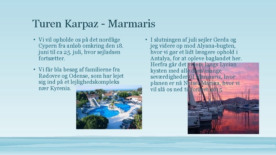 Turen Karpaz - Marmaris • Vi vil opholde os på det nordlige Cypern fra